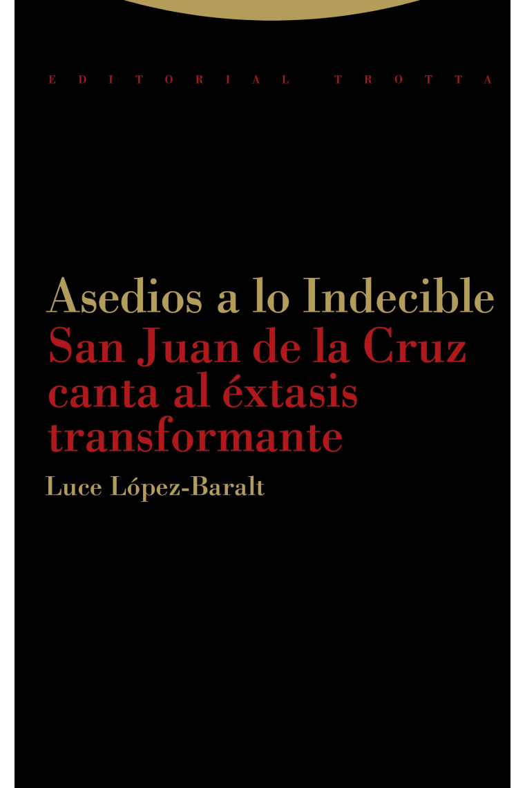 Asedios a lo indecible:  San Juan de la Cruz canta al éxtasis transformante