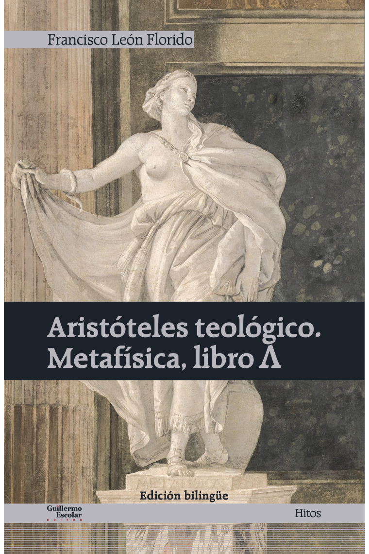Aristóteles teológico: «Metafísica», libro Λ (Edición bilingüe de Francisco León Florido)