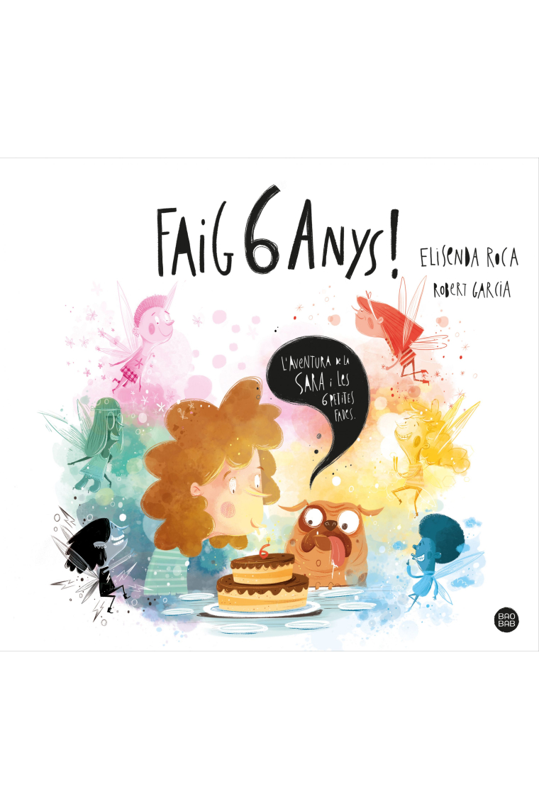 Faig 6 anys!. L'aventura de la Sara i les 6 petites fades