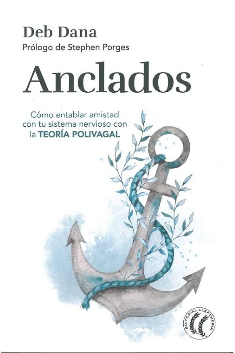 Anclados. Cómo entablar amistad con tu sistema nervioso con la teoría polivagal