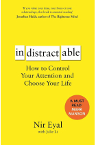 Indistractable: How to Control Your Attention and Choose Your Life