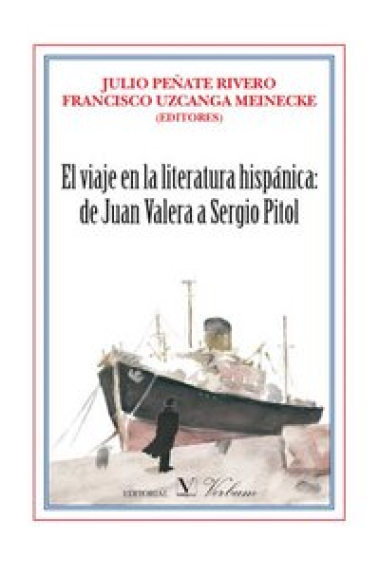 El viaje en la literatura hispánica: de Juan Valera a Sergio Pitol