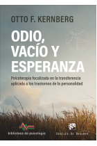 Odio, vacío y esperanza. Psicoterapia focalizada en la transferencia aplicada a los trastornos de la personalidad