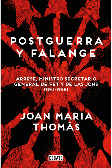 Postguerra y falange. Arrese, ministro secretario general de FET y de las JONS (1941-1945)