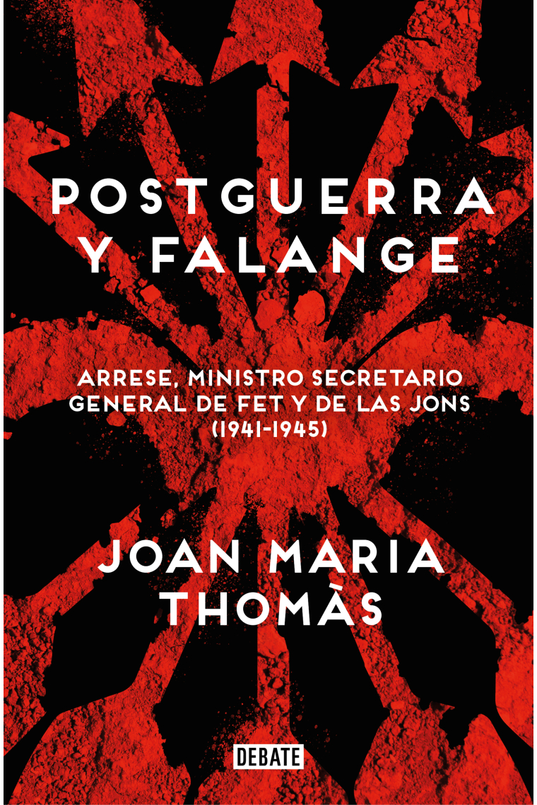 Postguerra y falange. Arrese, ministro secretario general de FET y de las JONS (1941-1945)