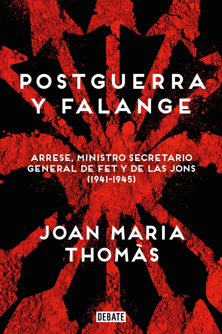 Postguerra y falange. Arrese, ministro secretario general de FET y de las JONS (1941-1945)