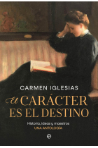 El carácter es el destino. Historia, ideas y maestros. Una antología