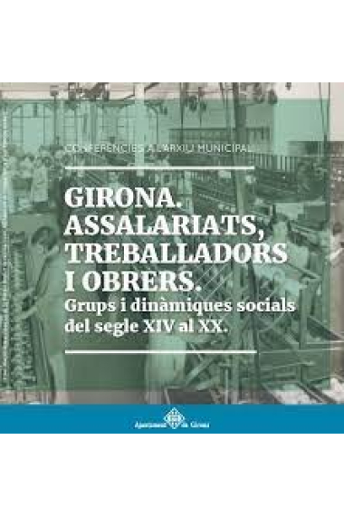 Girona. Assalariats, treballadors i obrers