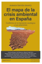 El mapa de la crisis ambiental en España. Conflictos de la transición ecológica y sus soluciones