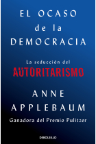 El ocaso de la democracia. La seducción del autoritarismo