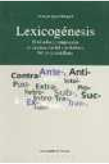 Lexicogénesis. Derivados y compuestos en la creación del vocabulario latino y castellano