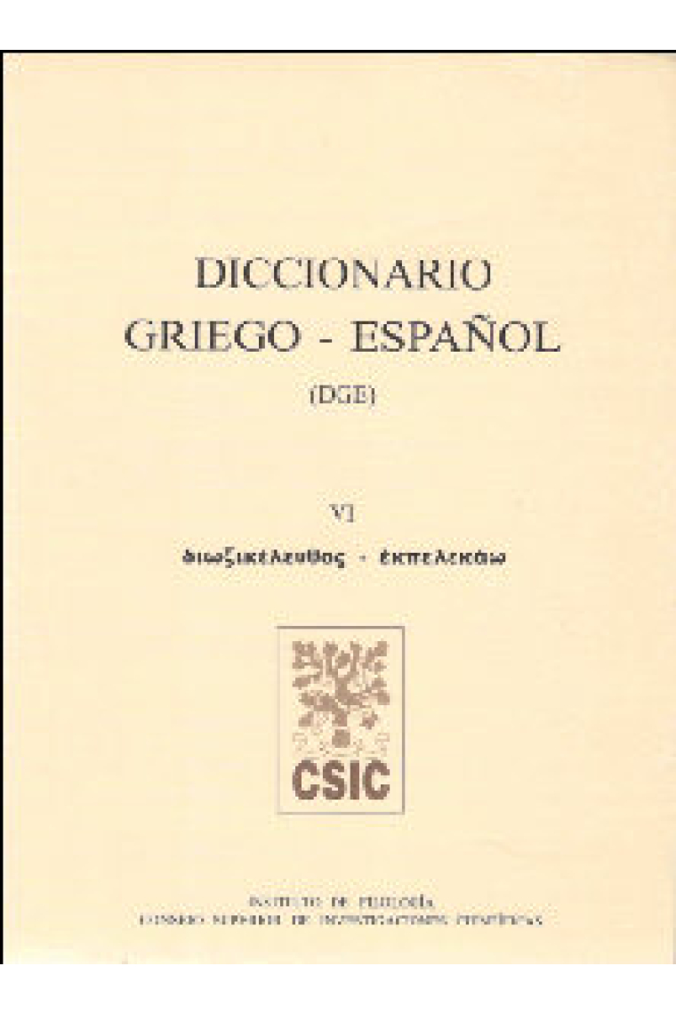 Diccionario griego-español (DGE). Tomo VI (Dioxikeleuthos-Ekpelekao)