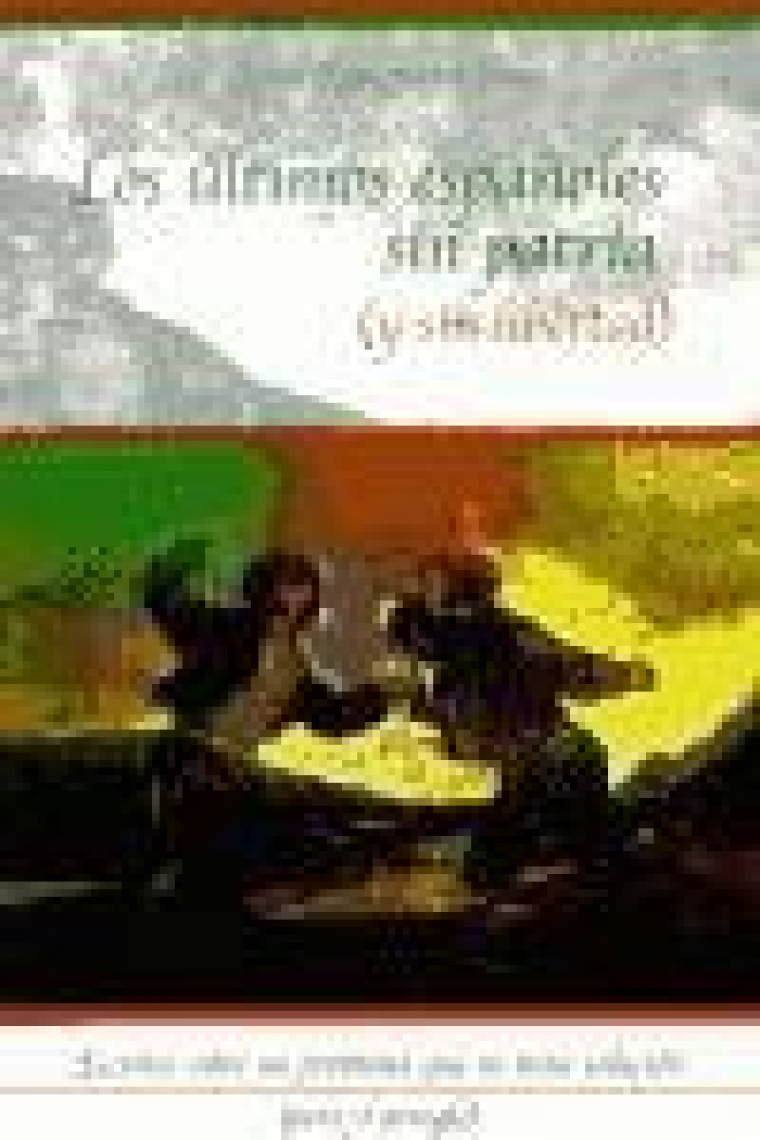 Los últimos españoles sin patria (y sin libertad). Escritos sobre un problema que no tiene solución (pero sí arreglo)