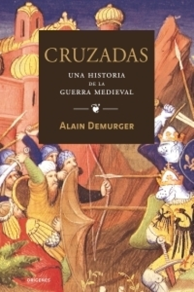 Cruzadas. Una historia de la guerra medieval