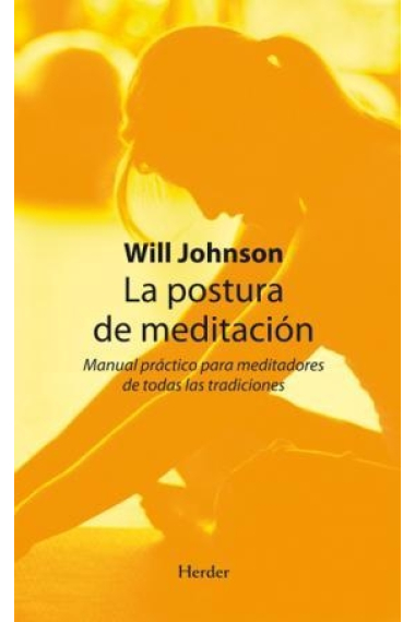 La postura de la meditacion: manual práctico para meditadores de todas las tradiciones