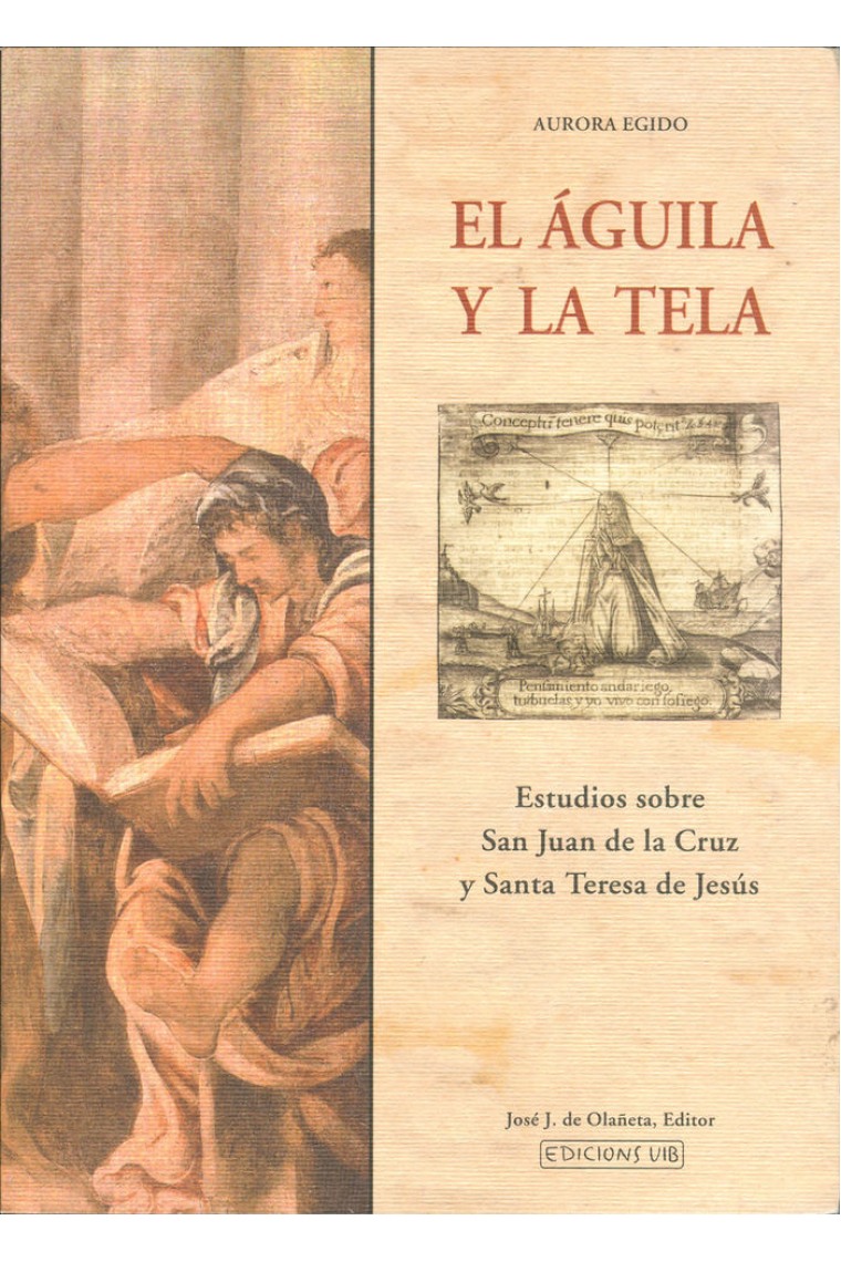 El águila y la tela: estudios sobre San Juan de la Cruz y Santa Teresa de  Jesús