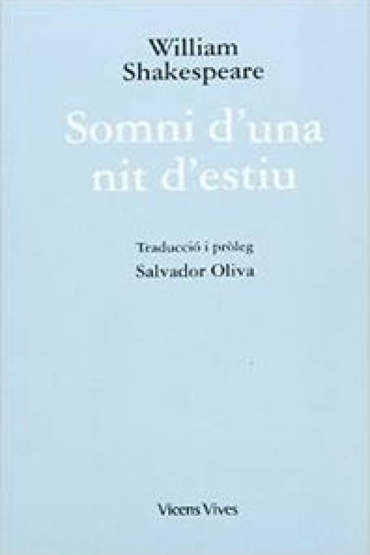 Somni d'una nit d'estiu / William Shakespeare ; traducció i introducció: Salvador Oliva