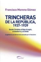 Trincheras de la República, 1937-1939. Desde Córdoba al Bajo Aragón, al destierro y al olvido