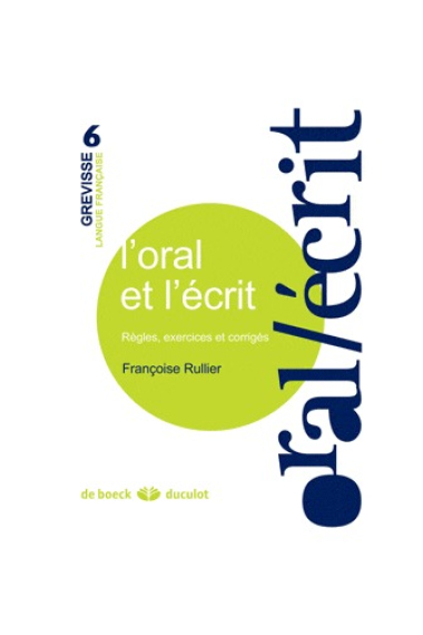 L'oral et l'écrit. Règles, exercices et corrigés