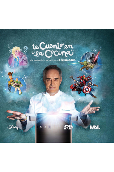 Te cuento en la cocina. Cocina con la imaginación de Ferran Adrià