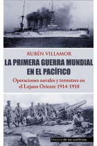 La Primera Guerra mundial en el Pacífico. Operaciones navales y terresstres en el Lejano Oriente 1914-1918