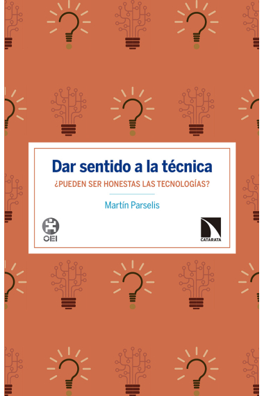 Dar sentido a la técnica. ¿Pueden ser honestas las tecnologías?