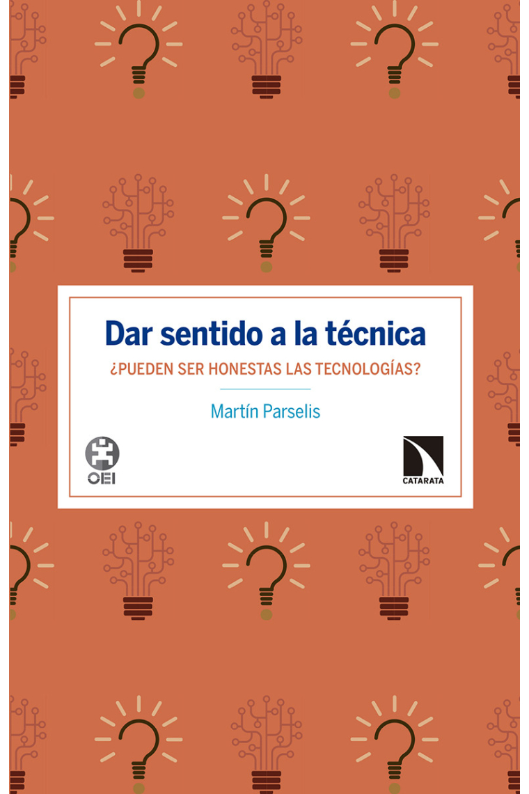 Dar sentido a la técnica. ¿Pueden ser honestas las tecnologías?