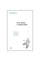 En el camino a ninguna parte. Civilización, tecnología y barbarie