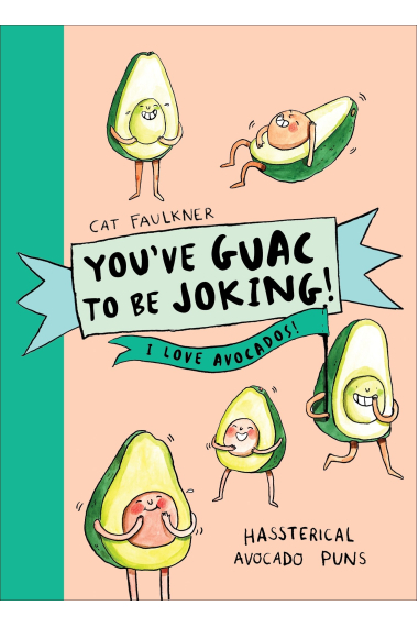 You've Guac To Be Joking! I Love Avocados