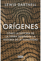 Orígenes. Cómo la historia de la Tierra determina la historia de la humanidad