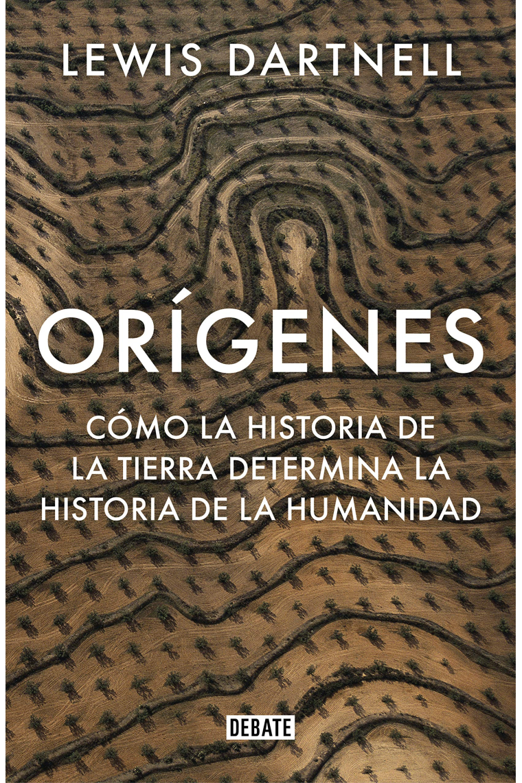 Orígenes. Cómo la historia de la Tierra determina la historia de la humanidad