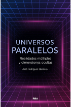 Universos paralelos. Realidades múltiples y dimensiones ocultas