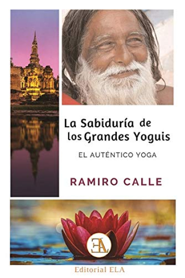 La sabiduria de los grandes yoguis. El auténtico yoga