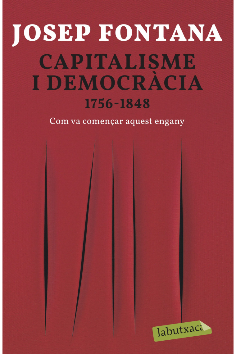 Capitalisme i democràcia 1756-1848. Com va començar aquest engany