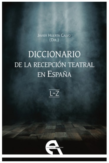 Diccionario de la recepción teatral en España, vol. 2 (Letras L-Z)