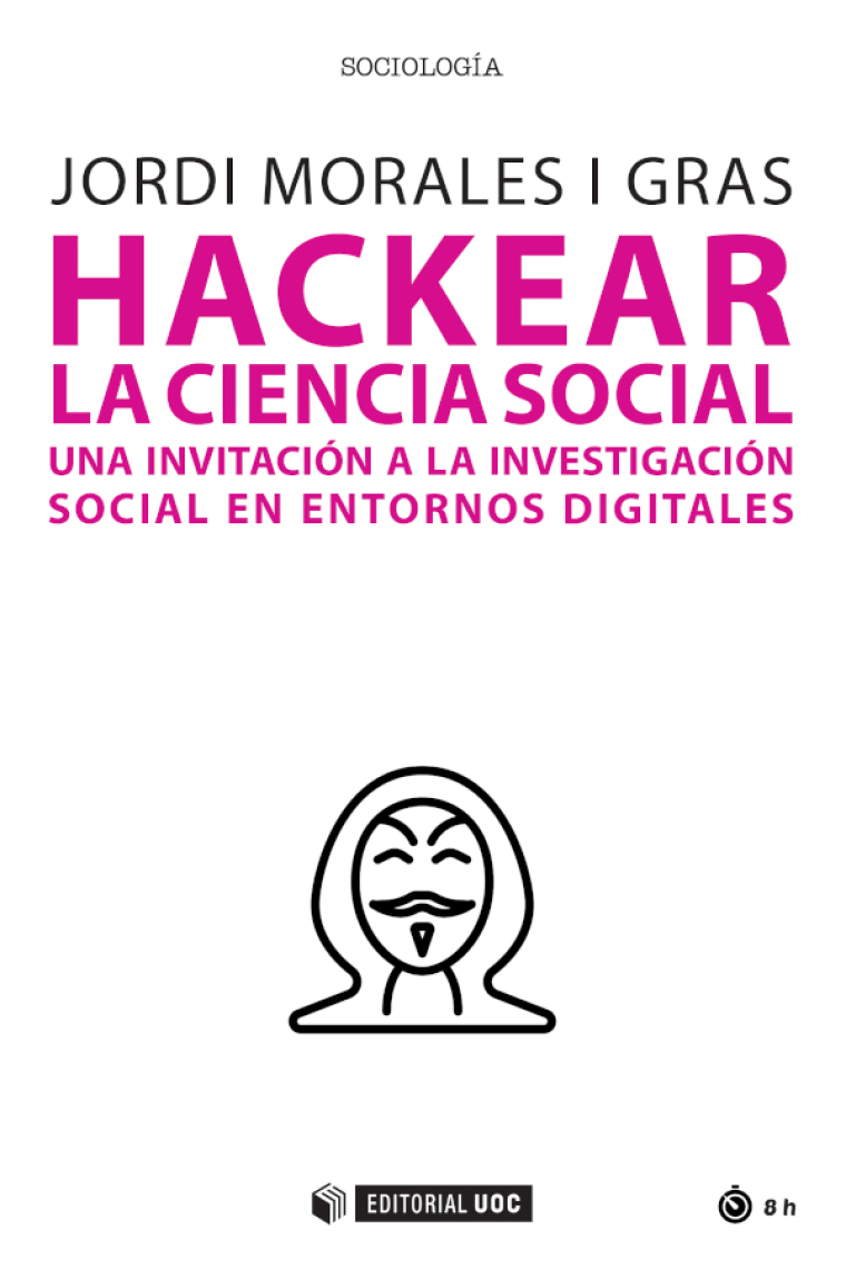 Hackear la ciencia social. Una invitación a la investigación social en entornos digitales