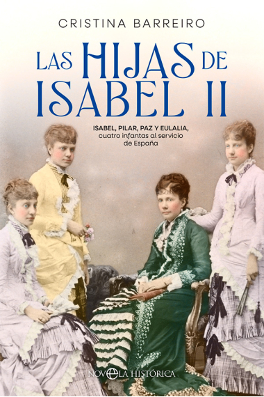 Las hijas de Isabel II. Isabel, Pilar, Paz y Eulalia, cuatro infantas al servicio de España