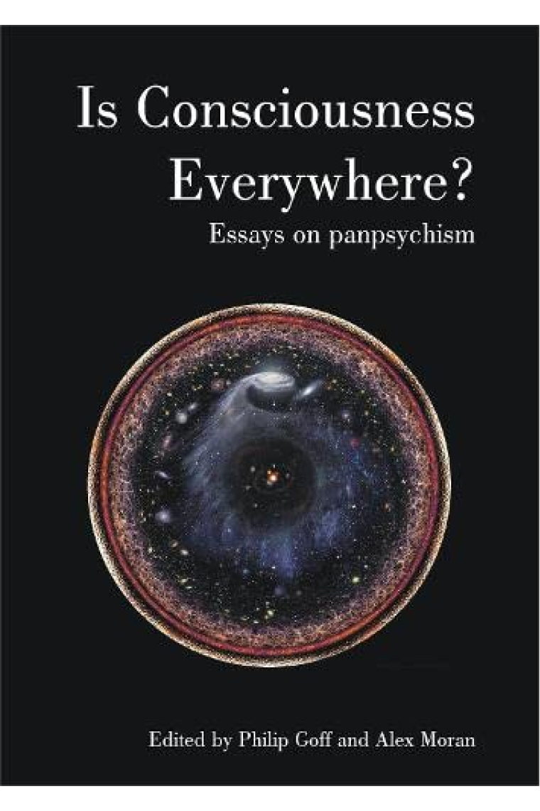 Is Consciousness Everywhere? Essays on Panpsychism (Journal of Consciousness Studies)