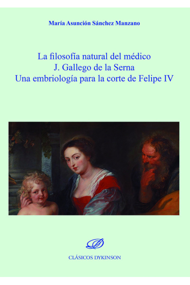 La filosofía natural del médico  J. Gallego de la Serna: una embriología para la corte de Felipe IV