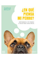 ¿En qué piensa mi perro? Entiende a tu perro y dale una vida feliz