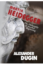 Martin Heidegger: The Philosophy of Another Beginning