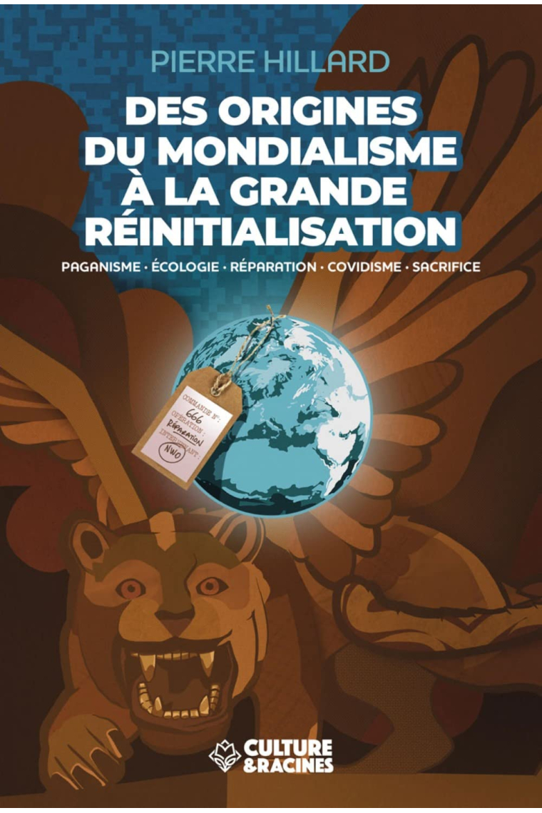 Des origines du mondialisme à la grande réinitialisation: Paganisme, écologie, réparation, covidisme, sacrifice