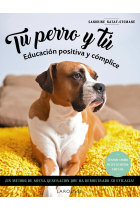 Tu perro y tú. Educación positiva y cómplice