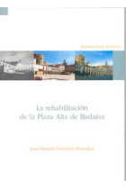 La rehabilitación de la Plaza Alta de Badajoz (1975-2005)