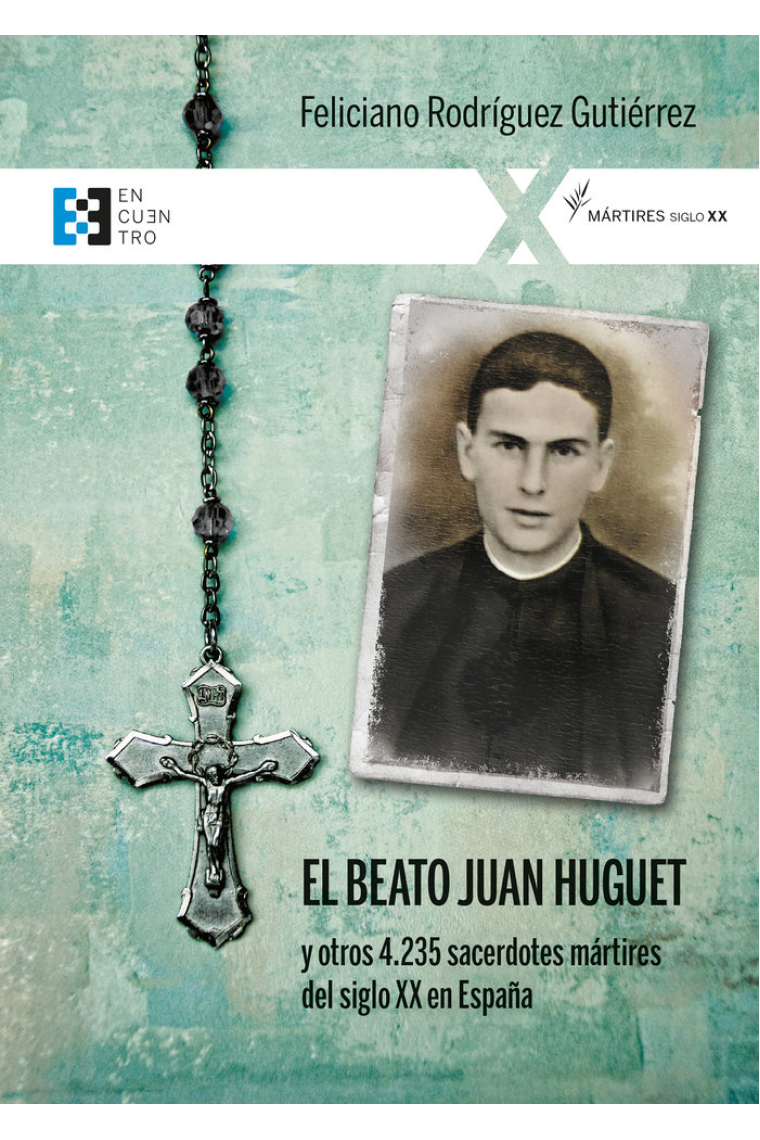 BEATO JUAN HUGUET Y OTROS 4235 SACERDOTES MARTIRES DEL SIGLO XX E