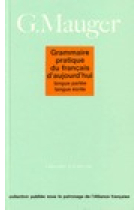 Grammaire pratique du français d'ajourd'hui. Langue parlée langue écrite