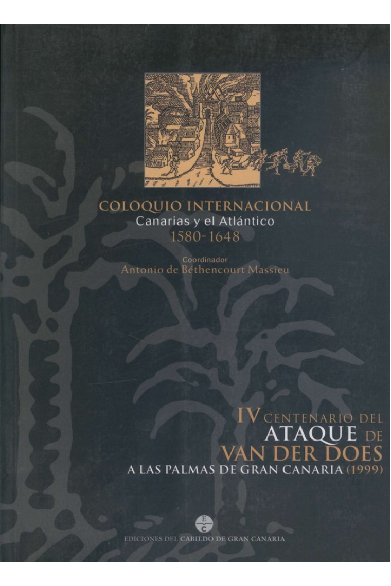 Coloquio Internacional Canarias y el Atlántico 1580-1648. IV