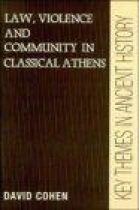 Law, violence and community in classical Athens