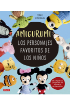 Amigurumi. Los personajes favoritos de los niños. 30 simpáticos proyectos de muñecos de Ganchillo