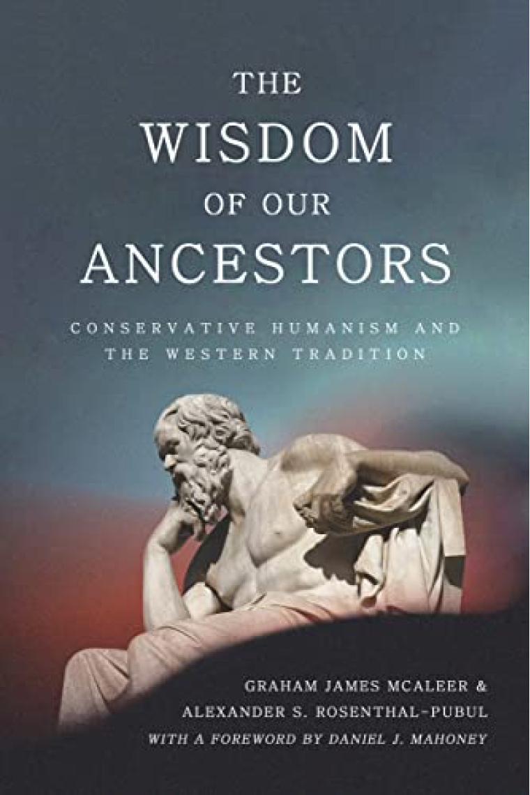 The Wisdom of Our Ancestors: Conservative Humanism and the Western Tradition